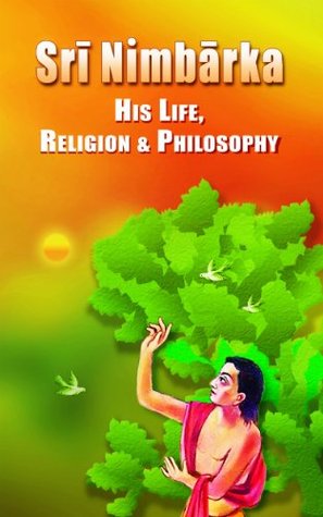 Sri Nimbarka: His Life Religion and Philosophy (Kindle Edition)