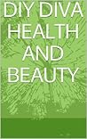 DIY DIVA HEALTH AND BEAUTY DIY DIVA HEALTH AND BEAUTY