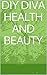 DIY DIVA HEALTH AND BEAUTY