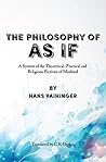 Book cover for The Philosophy of As If: A System of the Theoretical, Practical and Religious Fictions of Mankind