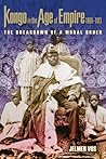 Kongo in the Age of Empire, 1860–1913 by Jelmer Vos Kongo in the Age of Empire, 1860–1913 by Jelmer Vos