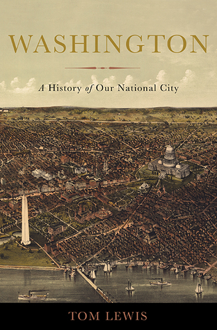 Washington: A History of Our National City (Hardcover)