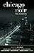 Chicago Noir: The Classics ...