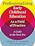 Professionalizing Early Childhood Education as a Field of Practice: A Guide to the Next Era