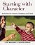 Starting with Character: Activities for Infants, Toddlers, and Twos
