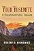 Your Yosemite: A Threatened Public Treasure