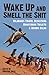 Wake Up and Smell the Shit: Hilarious Travel Disasters, Monstrous Toilets, and a Demon Dildo (Travelers' Tales)