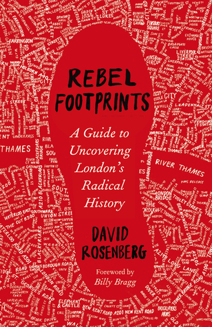 Rebel Footprints: A Guide to Uncovering London's Radical History (Paperback)