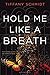 Hold Me Like a Breath (Once Upon a Crime Family, #1)