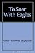 To Soar With Eagles