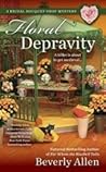 Floral Depravity by Beverly  Allen