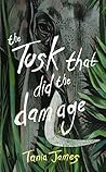 The Tusk That Did the Damage by Tania James