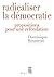 Radicaliser la démocratie: Propositions pour une refondation