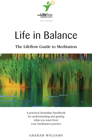 Life in Balance: The Lifeflow Guide to Meditation