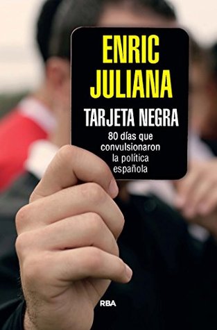 Tarjeta negra: 70 días que convulsionaron la política española (Kindle Edition)
