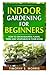 Indoor Gardening for Beginn...