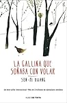 La gallina que soñaba con volar by Sun-mi Hwang La gallina que soñaba con volar by Sun-mi Hwang