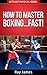 How to Master Boxing… Fast! by Ray James