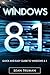 Windows 8.1: Quick and Easy Guide To Windows 8.1! The Ultimate Windows 8.1 Crash Course in 71 Pages or Less!