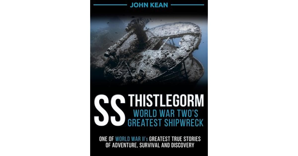 Ss Thistlegorm World War Two S Greatest Shipwreck By John Kean Ss Thistlegorm World War Two S Greatest Shipwreck By John Kean