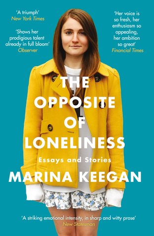 The Opposite Of Loneliness Essays And Stories By Marina Keegan