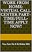 Work From Home: Virtual Call Center Part-time/Full-Time Hiring Now!: How Much Does Your Job Cost You? Find Out: Work sheets inside!