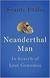 Neanderthal Man by Svante Pääbo