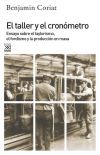 El taller y el cronómetro: ensayo sobre el taylorismo, el fordismo y la producción en masa (Paperback)
