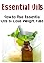 Essential Oils: How to Use Essential Oils to Lose Weight Fast