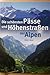 Die schönsten Pässe und Höhenstraßen der Alpen (German Edition)