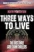 Three Ways To Live (Gabe Qu...