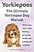 Yorkie Poos. The Yorkie poo Dog Manual. Yorkiepoo care, feeding, costs, grooming, health and training all included.
