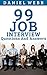 Interviewing: 99 Job Interview Questions and Answers: Ace The Job Interview And Land Your Dream Job ( UPDATED + Free bonus inside )