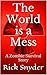 The World is a Mess by Rick Snyder