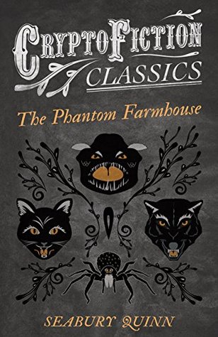 The Phantom Farmhouse (Cryptofiction Classics - Weird Tales of Strange Creatures)