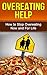 Overeating Help: How to Stop Overeating Now and For Life