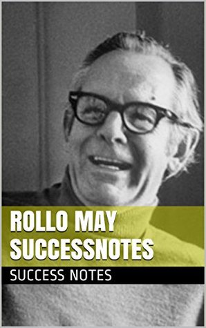 Rollo May SUCCESSNotes: Man's Search for Himself, The Courage to Create, Love & Will, And The Discovery of Being (Kindle Edition)