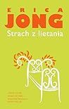 Strach z lietania by Erica Jong Strach z lietania by Erica Jong