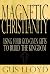 Magnetic Christianity: Using Your God-given Gifts to Build the Kingdom