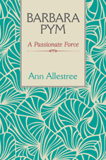 Barbara Pym: A Passionate Force (Hardcover)