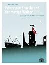 Prinzessin Sharifa und der mutige Walter - Zwei alte Geschichten neu erzählt Prinzessin Sharifa und der mutige Walter - Zwei alte Geschichten neu erzählt
