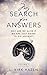 My Search For Answers (Why Are We Alive If We Are Just Going To Die Anyway? Book 1)