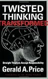 Twisted Thinking Transformed by Gerald A. Price