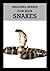 Amazing Series for Kids: Discover Snakes Picture Book