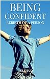 Being Confident: Rebirth of a Person: Self Confidence