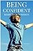 Being Confident: Rebirth of a Person: Self Confidence