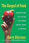 The Gospel of Food: Everything You Think You Know About Food Is Wrong
