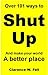 Over 101 Ways to Shut Up and Make Your World a Better Place