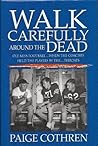 Walk Carefully Around the Dead by Paige Cothren
