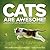 Cats Are Awesome! A Book of Cat Wisdom and Photography